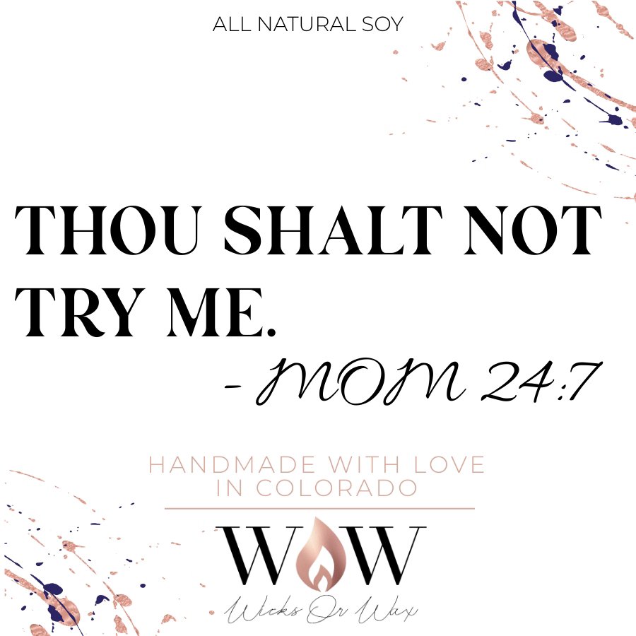 Thou Shalt Not Try Me - Wicks Or Wax (WOW)Thou Shalt Not Try Me