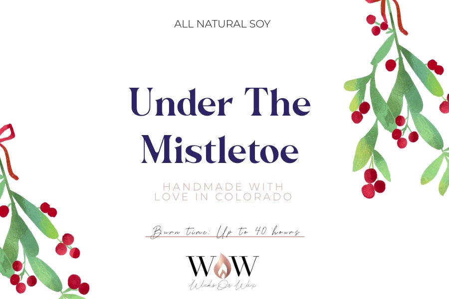 Under The Mistletoe - Wicks Or Wax (WOW)Under The Mistletoe